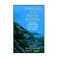 Visions of a New Earth: Religious Perspectives on Population, Consumption, and Ecology by Coward, Harold G.; Maguire, Daniel C., 9780791444580