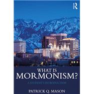 What is Mormonism?: A Student's Introduction by Mason; Patrick, 9781138794580