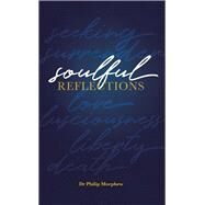 Soulful Reflections by Morphew, Philip, 9781480864580
