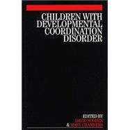 Children With Developmental Coordination Disorder by Sugden, David; Chambers, Mary, 9781861564580