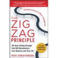 The Zigzag Principle:  The Goal Setting Strategy that will Revolutionize Your Business and Your Life by Christiansen, Rich, 9780071774581