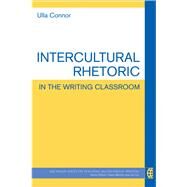 Intercultural Rhetoric in the Writing Classroom by Connor, Ulla, 9780472034581