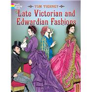 Late Victorian and Edwardian Fashions by Tierney, Tom, 9780486444581