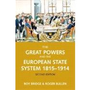 The Great Powers and the European States System 1814-1914 by Bridge,Roy, 9780582784581