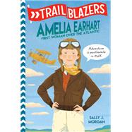Trailblazers: Amelia Earhart First Woman Over the Atlantic by Morgan, Sally J.; Shephard, David, 9780593124581
