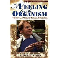 A Feeling for the Organism, 10th Aniversary Edition The Life and Work of Barbara McClintock by Keller, Evelyn Fox, 9780805074581