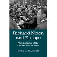 Richard Nixon and Europe by Nichter, Luke A., 9781107094581