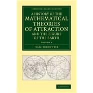 A History of the Mathematical Theories of Attraction and the Figure of the Earth by Todhunter, Isaac, 9781108084581