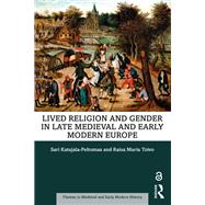 Lived Religion and Gender in Late Medieval and Early Modern Europe by Toivo; Raisa Maria, 9781138544581