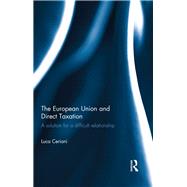 The European Union and Direct Taxation: A Solution for a Difficult Relationship by Cerioni; Luca, 9781138614581