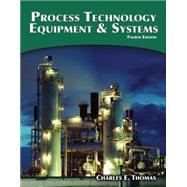 Process Technology Equipment and Systems by Thomas, Ph.D., 9781285444581