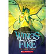 The Flames of Hope (Wings of Fire, Book 15) by Sutherland, Tui T., 9781338214581