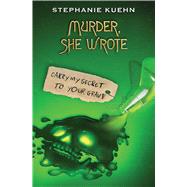 Carry My Secret to Your Grave (Murder, She Wrote #2) by Kuehn, Stephanie, 9781338764581