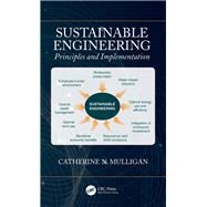 Sustainable Engineering: Principles and Implementation by Mulligan; Catherine, 9781498774581