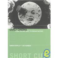 Early Cinema : From Factory Gate to Dream Factory by Popple, Simon; Kember, Joe, 9781903364581