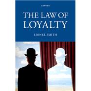 The Law of Loyalty by Smith, Lionel, 9780197664582