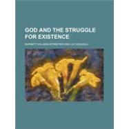 God and the Struggle for Existence by Streeter, Burnett Hillman; Dougall, Lily, 9780217214582