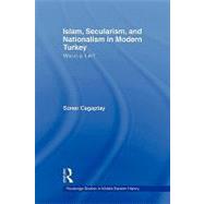 Islam, Secularism and Nationalism in Modern Turkey: Who is a Turk? by Cagaptay; Soner, 9780415384582