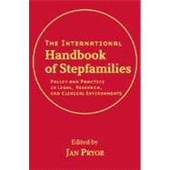 The International Handbook of Stepfamilies Policy and Practice in Legal, Research, and Clinical Environments by Pryor, Jan, 9780470114582