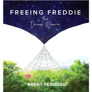 Freeing Freddie the Dream Weaver by Feinberg, Brent; Clarke, Daniel, 9780757004582