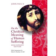 On the Christian Meaning of Human Suffering Anniversary Edition by John Paul II, 9780819854582