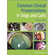 Common Clinical Presentations in Dogs and Cats by Englar, Ryane E., 9781119414582