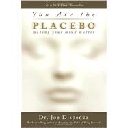 You Are the Placebo by DISPENZA, JOE DR., 9781401944582
