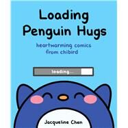 Loading Penguin Hugs Heartwarming Comics from Chibird by Chen, Jacqueline, 9781449494582