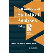 A Handbook of Statistical Analyses using R, Third Edition by Hothorn; Torsten, 9781482204582