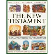 Illustrated Children's Stories from the New Testament All The Classic Bible Stories Retold With More Than 700 Beautiful Illlustrations, Maps And Photographs by Parker, Victoria, 9781861474582