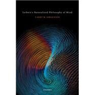 Leibniz's Naturalized Philosophy of Mind by Jorgensen, Larry M., 9780198714583