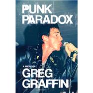 Punk Paradox A Memoir by Graffin, Greg, 9780306924583