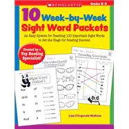 10 Week-by-Week Sight Word Packets An Easy System for Teaching 100 Important Sight Words to Set the Stage for Reading Success by McKeon, Lisa, 9780545204583