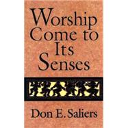 Worship Come to Its Senses by Saliers, Don E., 9780687014583