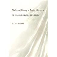 Myth and History in Ancient Greece by Calame, Claude, 9780691114583