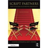 Script Partners: How to Succeed at Co-Writing for Film & TV by Stevens; Matt, 9781138904583
