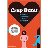 Crap Dates Disastrous Encounters from Single Life by Marsden, Rhodri, 9781452114583
