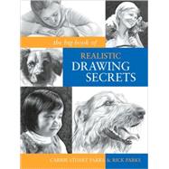 The Big Book of Realistic Drawing Secrets by Parks, Carrie Stuart, 9781600614583