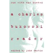 Run With the Hunted by Bukowski, Charles, 9780060924584