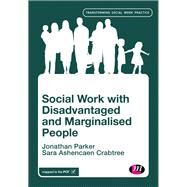 Social Work With Disadvantaged and Marginalised People by Parker, Jonathan; Crabtree, Sara Ashencaen, 9781473994584