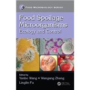 Food Spoilage Microorganisms: Ecology and Control by Wang; Yanbo, 9781498744584