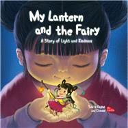 My Lantern and the Fairy A Story of Light and Kindness Told in English and Chinese by Lin, Xin, 9781602204584