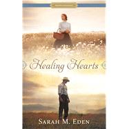 Healing Hearts by Eden, Sarah M., 9781629724584