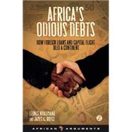 Africa's Odious Debts How Foreign Loans and Capital Flight Bled a Continent by Ndikumana, Lonce; Boyce, James, 9781848134584