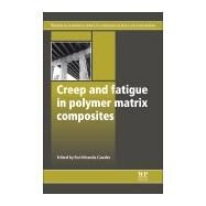 Creep and Fatigue in Polymer Matrix Composites by Guedes, Rui Miranda, 9780081014585