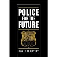 Police for the Future by Bayley, David H., 9780195104585