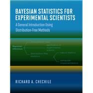 Bayesian Statistics for Experimental Scientists A General Introduction Using Distribution-Free Methods by Chechile, Richard A., 9780262044585