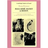 Mallarmé, Manet and Redon: Visual and Aural Signs and the Generation of Meaning by Penny Florence, 9780521114585