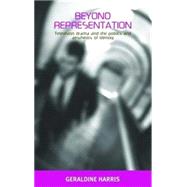 Beyond Representation Television Drama and the Politics and Aesthetics of Identity by Harris, Geraldine, 9780719074585
