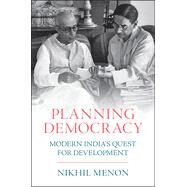 Planning Democracy: Modern India's Quest for Development by Menon, Nikhil, 9781009044585